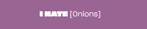 Purple Background with white type saying "I Hate [Onions]" in the center