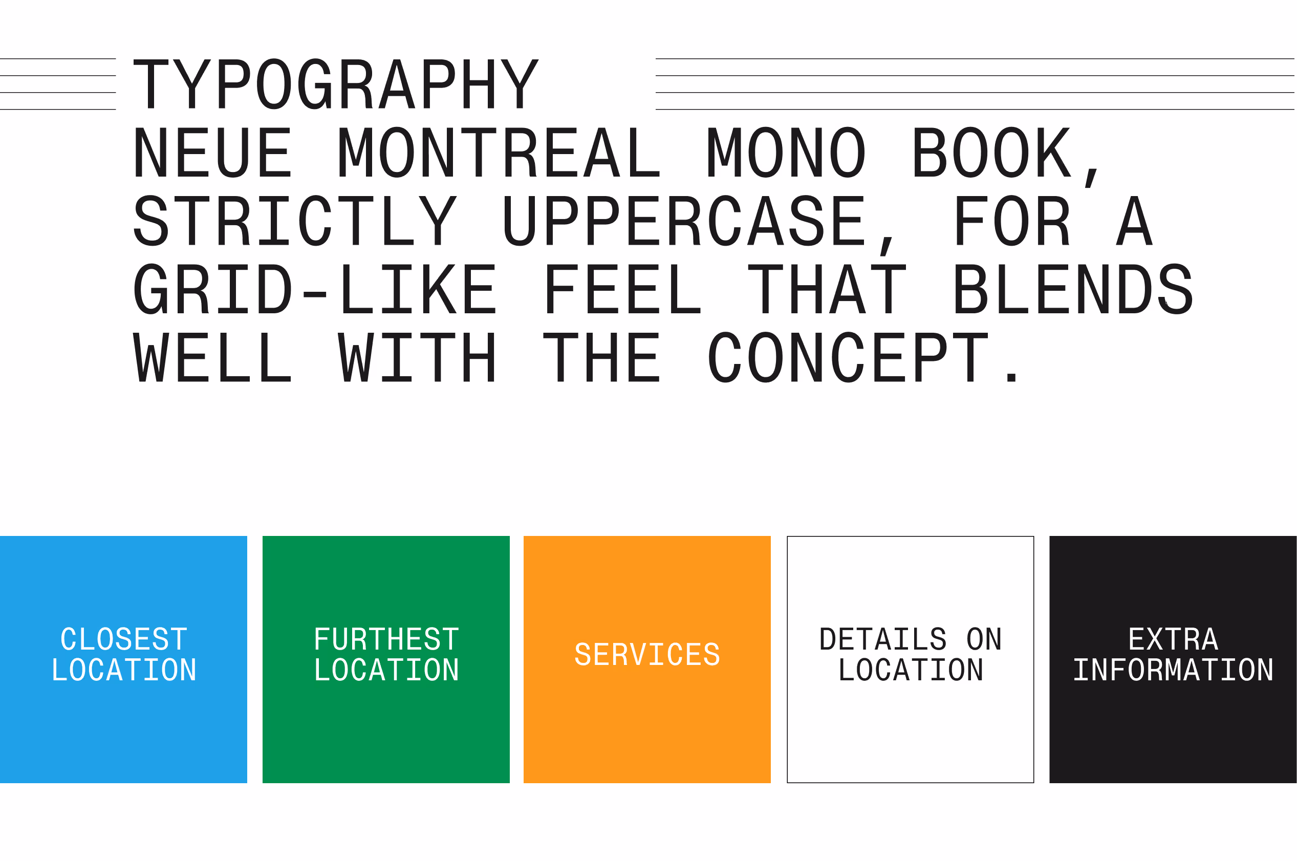 Typography "Neue montreal mono book, strictly uppercase, for a grid-like feel that blends well with the concept." Then Colour coding at the bottom : blue coroplast:Closest location, Green: furthest, orange : Services, White : default details on location , and black : Extra information.